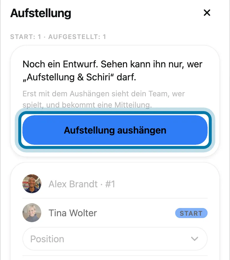 Tippe auf Aufstellung aushängen, dann sieht dein Team sie.