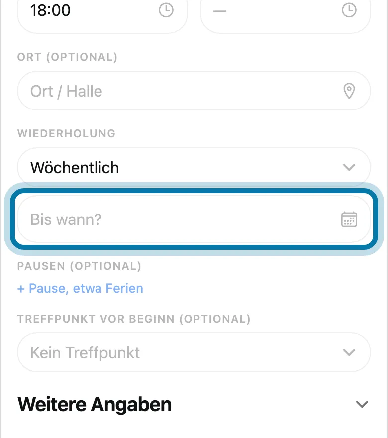 Wähle bei Bis wann? den Tag des letzten Trainings.